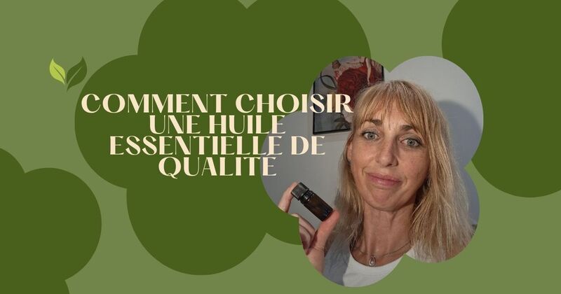 Elodie ALLIBERT conseillère en aromathérapie sur Saint-Etienne nous explique comment choisir une huile essentielle de qualité