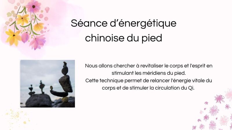 Description de la séance d'énergétique chinoise du pied proposé au cabinet de réflexologie plantaire et de conseils en aromathérapie à Saint-Etienne